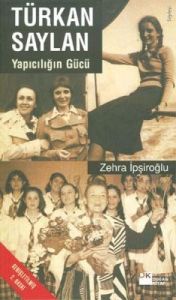 Türkan Saylan Yapıcılığın Gücü                                                                                                                                                                                                                                 