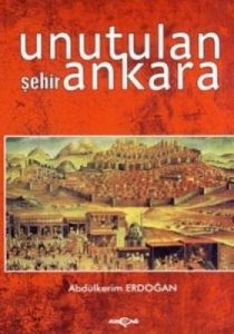 Unutulan Şehir Ankara                                                                                                                                                                                                                                          