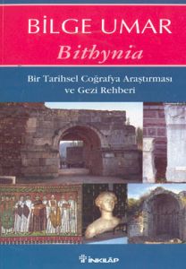 Bithynia Bir Tarihsel Coğrafya Araştırması ve Gezi                                                                                                                                                                                                             