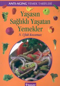 Yaşasın Sağlıklı Yaşatan Yemekler                                                                                                                                                                                                                              