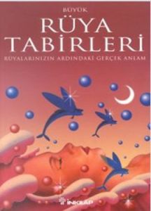 Büyük Rüya Tabirleri Rüyalarınızın Ardındaki Gerçe                                                                                                                                                                                                             