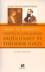 Aslan ve Androcles Filistin’in Gölgesinde Abdülham                                                                                                                                                                                                             