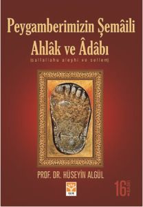 Peygamberimizin Şemâili Ahlâk ve Adabı                                                                                                                                                                                                                         