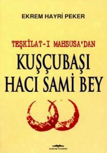 Teşkilat-ı Mahsusa’dan Kuşçubaşı Hacı Sami Bey                                                                                                                                                                                                                 