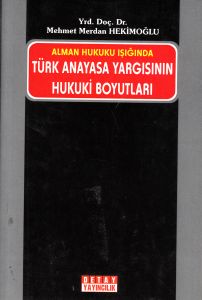 Alman Hukuku Işığında Türk Anayasa Yargısının Huku                                                                                                                                                                                                             