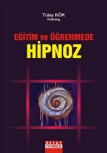 Eğitim ve Öğretimde Hipnoz                                                                                                                                                                                                                                     