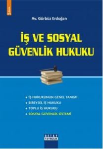 İş ve Sosyal Güvenlik Hukuku                                                                                                                                                                                                                                   