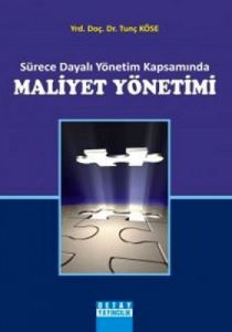 Sürece Dayalı Yönetim Kapsamında Maliyet Yönetimi                                                                                                                                                                                                              