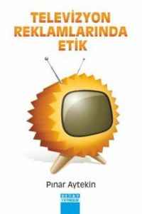 Televizyon Reklamlarında Etik                                                                                                                                                                                                                                  