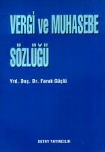 Vergi ve Muhasebe Sözlüğü                                                                                                                                                                                                                                      