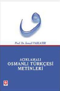 Açıklamalı Osmanlı Türkçesi Metinleri                                                                                                                                                                                                                          
