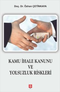 Kamu İhale Kanunu ve Yolsuzluk Riskleri                                                                                                                                                                                                                        