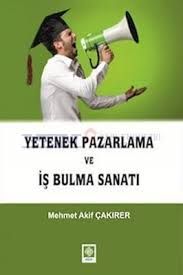 Yetenek Pazarlama ve İş Bulma Sanatı                                                                                                                                                                                                                           