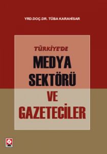 Türkiye’de Medya Sektörü ve Gazeteciler                                                                                                                                                                                                                        