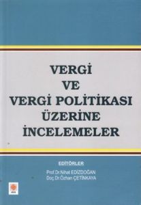 Vergi ve Vergi Politikası Üzerine İncelemeler                                                                                                                                                                                                                  