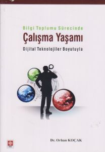 Bilgi Toplumu Sürecinde Çalışma Yaşamı                                                                                                                                                                                                                         