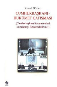 Cumhurbaşkanı - Hükümet Çatışması                                                                                                                                                                                                                              