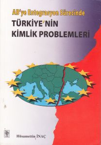 AB’ye Entegrasyon SürecindeTürkiye’nin Kimlik Prob                                                                                                                                                                                                             