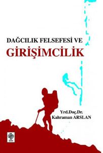 Dağcılık Felsefesi ve Girişimcilik                                                                                                                                                                                                                             