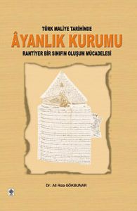 Türk Maliye Tarihinde Ayanlık Kurumu                                                                                                                                                                                                                           