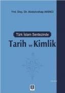 Türk İslam Sentezinde Tarih ve Kimlik                                                                                                                                                                                                                          