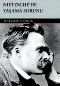 Nietzsche’de Yaşama Sorunu                                                                                                                                                                                                                                     