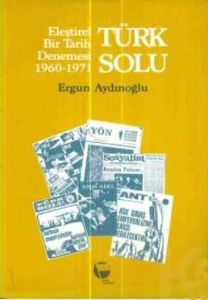 Türk Solu Eleştirel Bir Tarih Denemesi 1960-1971                                                                                                                                                                                                               