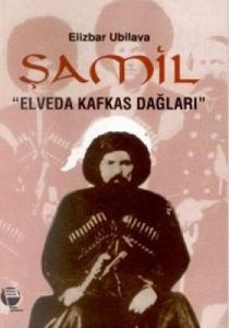 Şamil “Elveda Kafkas Dağları“                                                                                                                                                                                                                                  