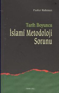 Tarih Boyunca İslami Metodoloji Sorunu                                                                                                                                                                                                                         