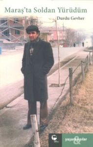 Maraş’ta Soldan Yürüdüm                                                                                                                                                                                                                                        