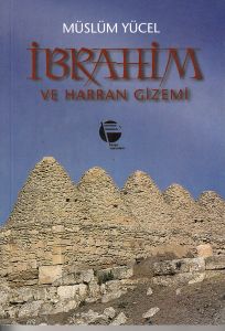 İbrahim ve Harran Gizemi Sin Mabedi ve Sabiilik                                                                                                                                                                                                                