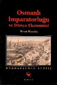 Osmanlı İmparatorluğu ve Dünya Ekonomisi On Dokuzu                                                                                                                                                                                                             