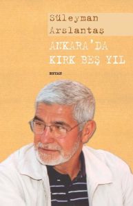 Ankara’da Kırk Beş Yıl                                                                                                                                                                                                                                         