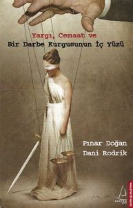 Yargı, Cemaat ve Bir Darbe Kurgusunun İç Yüzü                                                                                                                                                                                                                  