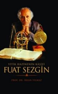 Yitik Hazinenin Kaşifi Fuat Sezgin                                                                                                                                                                                                                             