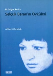 Bir Solgun Resim - Selçuk Baran’ın Öyküleri                                                                                                                                                                                                                    