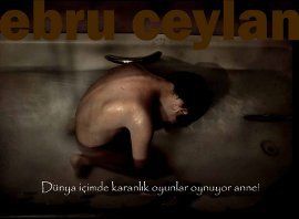 Dünya İçimde Karanlık Oyunlar Oynuyor Anne!                                                                                                                                                                                                                    