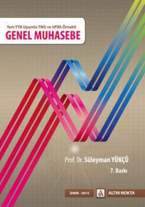 Yeni TTK Uyumlu TMS ve UFRS Örnekli Genel Muhasebe                                                                                                                                                                                                             