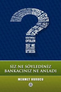 Siz Ne Söylediniz, Bankacınız Ne Anladı                                                                                                                                                                                                                        