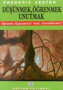 Düşünmek, Öğrenmek, Unutmak Öğrenme Kapasitenizi N                                                                                                                                                                                                             