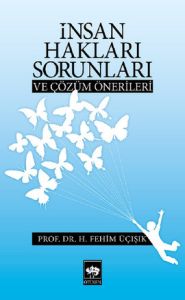 İnsan Hakları Sorunları ve Çözüm Önerileri                                                                                                                                                                                                                     