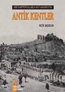 Eski Kartpostallarla Batı Anadolu’da Antik Kentler                                                                                                                                                                                                             