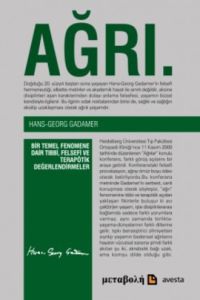 Ağrı - Bir Temel Fenomene Dair Tıbbi Felsefi ve Te                                                                                                                                                                                                             