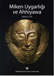 Miken Uygarlığı ve Ahhiyawa                                                                                                                                                                                                                                    