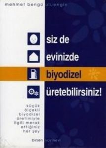 Siz de Evinizde Biyodizel Üretebilirsiniz!                                                                                                                                                                                                                     