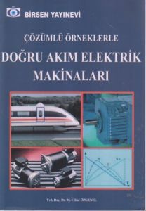 Çözümlü Örneklerle Doğru Akım Elektrik Makinaları                                                                                                                                                                                                              