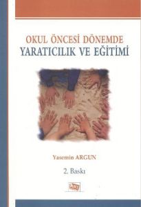 Okul Öncesi Dönemde Yaratıcılık ve Eğitimi                                                                                                                                                                                                                     