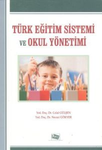 Türk Eğitim Sistemi ve Okul Yönetimi                                                                                                                                                                                                                           