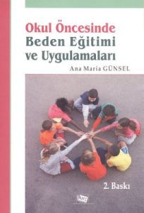 Okul Öncesinde Beden Eğitimi ve Uygulamaları                                                                                                                                                                                                                   