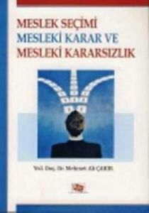 Meslek Seçimi Mesleki Karar ve Mesleki Kararsızlık                                                                                                                                                                                                             